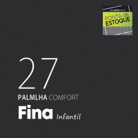 PALMILHA INFANTIL COMFORT FINA LARGA TAMANHO 27 • PONTA ESTOQUE