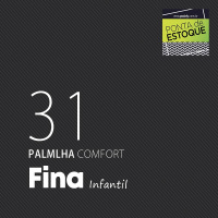 PALMILHA INFANTIL COMFORT FINA LARGA TAMANHO 31 • PONTA ESTOQUE