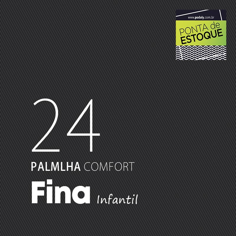 PALMILHA INFANTIL COMFORT FINA LARGA TAMANHO 24 • PONTA ESTOQUE